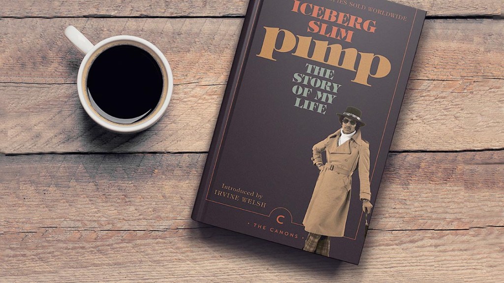 Pimp: The Story of My Life. By Iceberg&nbsp;Slim