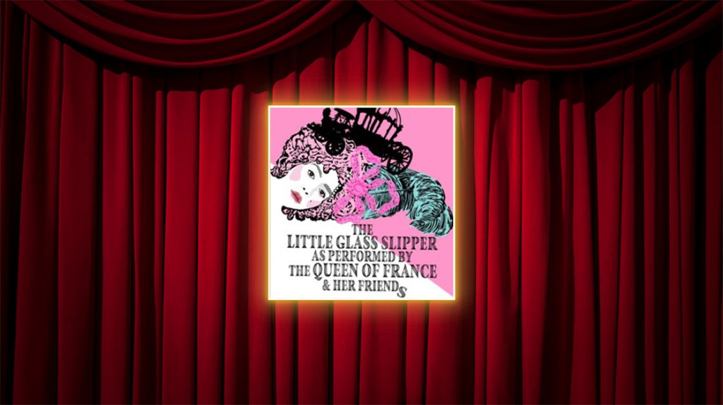 The Little Glass Slipper as Performed by the Queen of France and her&nbsp;Friends