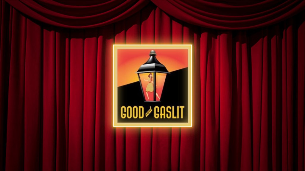 Good and Gaslit